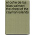 El cofre de las Islas Caiman/ The Chest of The Cayman Islands