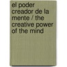 El poder creador de la mente / The Creative Power of the Mind door Ernest S. Holmes