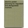 Electric Power Planning for Regulated and Deregulated Markets door Arthur Mazer