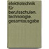 Elektrotechnik für Berufsschulen. Technologie. Gesamtausgabe