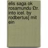 Elis Saga Ok Rosamundu £Tr. Into Icel. by Rodbertus] Mit Ein door Lie