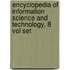 Encyclopedia of Information Science and Technology, 8 Vol Set