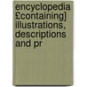 Encyclopedia £Containing] Illustrations, Descriptions and Pr by American Well Works