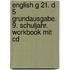 English G 21. D 5 Grundausgabe. 9. Schuljahr. Workbook Mit Cd