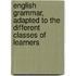 English Grammar, Adapted To The Different Classes Of Learners