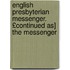 English Presbyterian Messenger. £Continued As] the Messenger