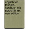 English for Tourists. Kursbuch mit Sprachführer. New Edition door Onbekend