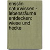 Ensslin Naturwissen - Lebensräume entdecken: Wiese und Hecke door Ina Hoffmann