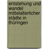 Entstehung und Wandel mittelalterlicher Städte in Thüringen door Onbekend