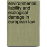 Environmental Liability and Ecological Damage in European Law door Monika Hinteregger