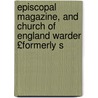 Episcopal Magazine, and Church of England Warder £Formerly S door Onbekend