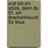 Erst ich ein Stück, dann du 01. Ein Drachenfreund für Linus
