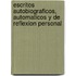 Escritos Autobiograficos, Automaticos y de Reflexion Personal