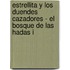 Estrellita y Los Duendes Cazadores - El Bosque de Las Hadas I
