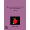 Eternal Wisdom And Health With Light On The Scriptures (1932) door William Estep