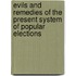 Evils And Remedies Of The Present System Of Popular Elections
