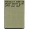 Faithweaver Children's Church Leader's Guide Winter 2000-2001 door Onbekend