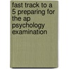 Fast Track To A 5 Preparing For The Ap Psychology Examination door Williams James