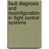 Fault Diagnosis and Reconfiguration in Flight Control Systems