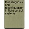 Fault Diagnosis and Reconfiguration in Flight Control Systems door Fikret Caliskan