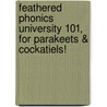 Feathered Phonics University 101, for Parakeets & Cockatiels! door George Ford