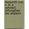 Festschrift Zum X. £I. E. Zehnten] Stiftungsfest Des Akademi by Julius Steinschnei