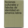 Ficciones Culturales y Fabulas de Identidad En America Latina door Graciela R. Montaldo