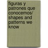 Figuras y patrones que conocemos/ Shapes and Patterns We Know door Nancy Harris