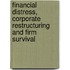 Financial Distress, Corporate Restructuring and Firm Survival