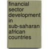 Financial Sector Development In Sub-Saharan African Countries by International Monetary Fund