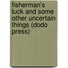 Fisherman's Luck And Some Other Uncertain Things (Dodo Press) by Henry Van Dyke
