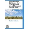 Five Minute Sermons For Low Masses On All Sundays Of The Year door Paulist Fathers