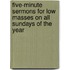 Five-Minute Sermons For Low Masses On All Sundays Of The Year