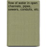 Flow of Water in Open Channels, Pipes, Sewers, Conduits, Etc. door Patrick J. Flynn