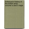 Fortescue's History Of The British Army: Volume Ix And X Maps door Sir John William Fortescue