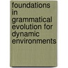 Foundations In Grammatical Evolution For Dynamic Environments door Michael O'Neill
