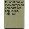 Foundations Of Indo-European Comparative Linguistics, 1800-50 door Onbekend