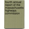 Fourth Annual Report Of The Massachusetts Highways Commission by Massachusetts Highway Commission