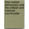 Free Market Democracy And The Chilean And Mexican Countryside door Marcus J. Kurtz