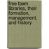 Free Town Libraries, Their Formation, Management, And History