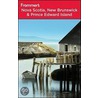 Frommer's Nova Scotia, New Brunswick And Prince Edward Island by Paul Karr