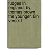 Fudges in England, by Thomas Brown the Younger. £In Verse. F door Thomas Moore