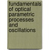 Fundamentals of Optical Parametric Processes and Oscillations door L.K. Cheng