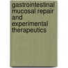 Gastrointestinal Mucosal Repair And Experimental Therapeutics by Unknown