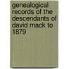 Genealogical Records Of The Descendants Of David Mack To 1879 door Sophia Smith