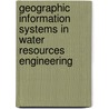 Geographic Information Systems in Water Resources Engineering by Lynn E. Johnson