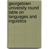 Georgetown University Round Table On Languages And Inguistics door Onbekend