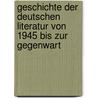 Geschichte der deutschen Literatur von 1945 bis zur Gegenwart door Onbekend