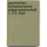 Geschichten Schweizerischer Eidgenossenschaft 1. £-5. Theil door Louis Vulliemin