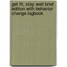Get Fit, Stay Well Brief Edition With Behavior Change Logbook door Rebecca J. Donatelle